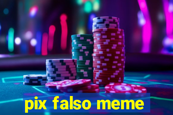 pix falso meme